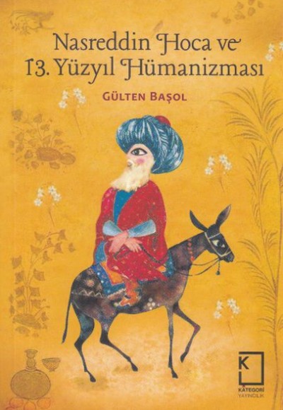 Nasreddin Hoca ve 13 Yüzyıl Hümanizması Nasreddin Hoca ve 13 Yüzyıl Hümanizması