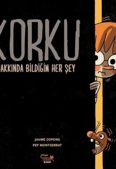 Korku Hakkında Bildiğim Her Şey Korku Hakkında Bildiğim Her Şey