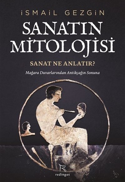 Sanatın Mitolojisi: Sanat Ne Anlatır? Sanatın Mitolojisi: Sanat Ne Anlatır?
