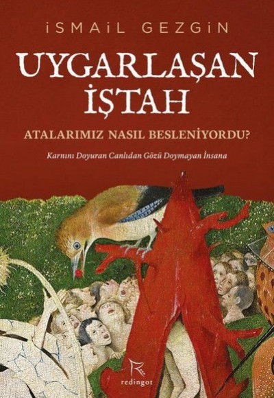 Uygarlaşan İştah: Atalarımız Nasıl Besleniyordu? Uygarlaşan İştah: Atalarımız Nasıl Besleniyordu?