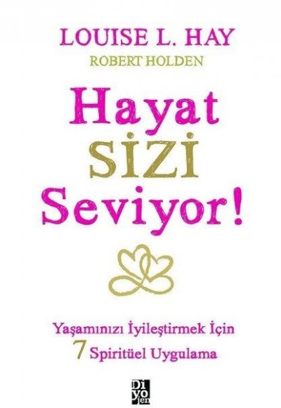 Hayat Sizi Seviyor! - Yaşamınızı İyileştirmek İçin 7 Spiritüel Uygulama Hayat Sizi Seviyor! - Yaşamınızı İyileştirmek İçin 7 Spiritüel Uygulama