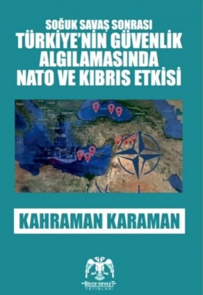 Soğuk Savaş Sonrası - Türkiye'nin Güvenlik Algılamasında Nato ve Kıbrıs Etkisi Soğuk Savaş Sonrası - Türkiye'nin Güvenlik Algılamasında Nato ve Kıbrıs Etkisi