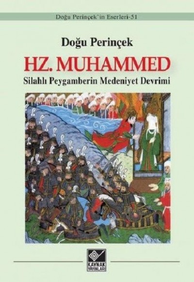 Hz. Muhammed: Silahlı Peygamberin Medeniyet Devrimi Hz. Muhammed: Silahlı Peygamberin Medeniyet Devrimi