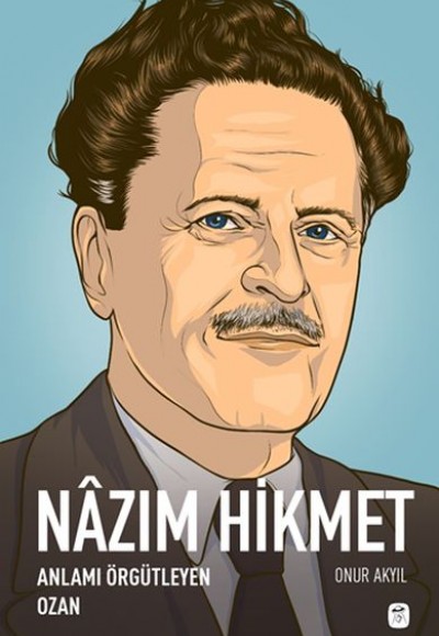 Nazım Hikmet - Anlamı Örgütleyen Ozan Nazım Hikmet - Anlamı Örgütleyen Ozan