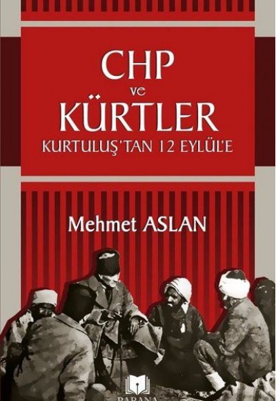 CHP ve Kürtler - Kurtuluş’tan 12 Eylül’e CHP ve Kürtler - Kurtuluş’tan 12 Eylül’e