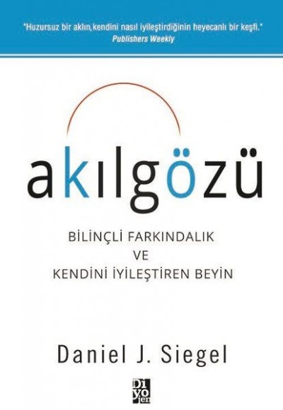 Akılgözü - Bilinçli Farkındalık ve Kendini İyileştiren Beyin Akılgözü - Bilinçli Farkındalık ve Kendini İyileştiren Beyin