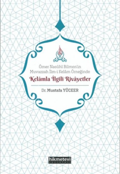 Ömer Nasühi Bilmen’in Muvazzah İlm-i Kelam Örneğinde Kelamla İlgili Rivayetler Ömer Nasühi Bilmen’in Muvazzah İlm-i Kelam Örneğinde Kelamla İlgili Rivayetler