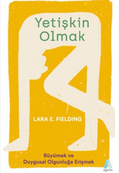 Yetişkin Olmak - Büyümek ve Duygusal Olgunluğa Erişmek Yetişkin Olmak - Büyümek ve Duygusal Olgunluğa Erişmek