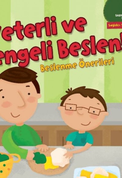 Yeterli ve Dengeli Beslen! - Sağlıklı Yaşam Kuralları Serisi Yeterli ve Dengeli Beslen! - Sağlıklı Yaşam Kuralları Serisi