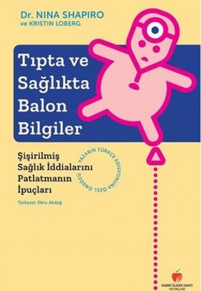 Tıpta ve Sağlıkta Balon Bilgiler-Şişirilmiş Sağlık İddialarını Patlatmanın İpuçları Tıpta ve Sağlıkta Balon Bilgiler-Şişirilmiş Sağlık İddialarını Patlatmanın İpuçları