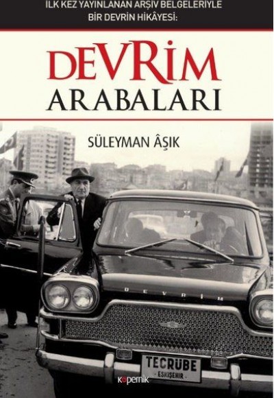Devrim Arabaları - İlk kez Yayınlanan Arşiv Belgeleriyle Bir Devrin Hikayesi Devrim Arabaları - İlk kez Yayınlanan Arşiv Belgeleriyle Bir Devrin Hikayesi