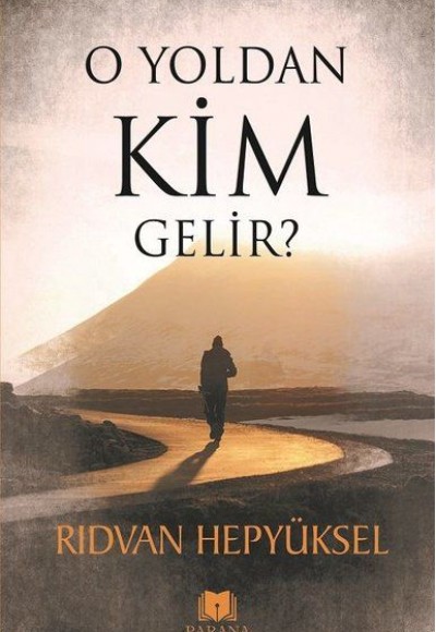 O Yoldan Kim Gelir? O Yoldan Kim Gelir?