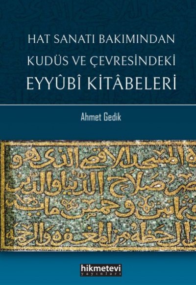 Hat Sanatı Bakımından Kudüs ve Çevresindeki Eyyubi Kitabeleri Hat Sanatı Bakımından Kudüs ve Çevresindeki Eyyubi Kitabeleri