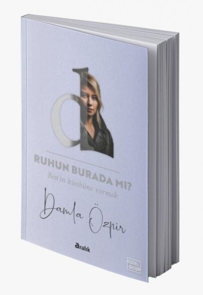 Ruhun Burada Mı? Ben'in Künhüne Varmak Ruhun Burada Mı? Ben'in Künhüne Varmak