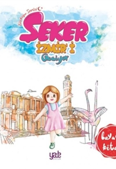 Şeker İzmir'i Geziyor - Boyama Kitabı Şeker İzmir'i Geziyor - Boyama Kitabı