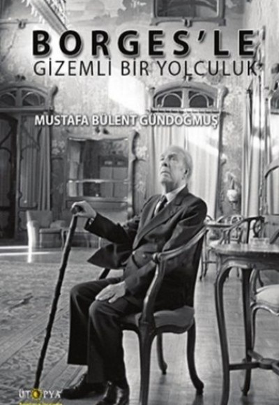 Borges'le Gizemli Bir Yolculuk Borges'le Gizemli Bir Yolculuk