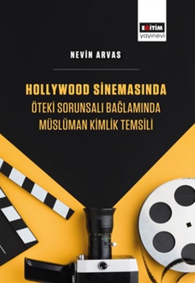 Hollywood Sinemasında Öteki Sorunsalı Bağlamında Müslüman Kimlik Temsili Hollywood Sinemasında Öteki Sorunsalı Bağlamında Müslüman Kimlik Temsili