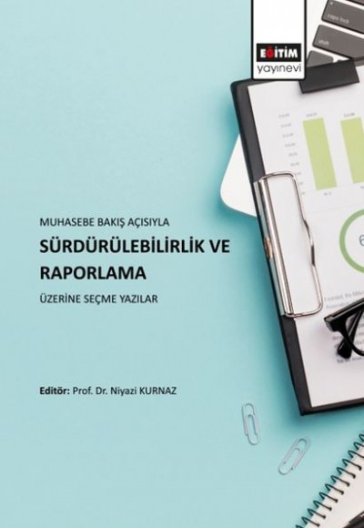Muhasebe Bakış Açısıyla Sürdürülebilirlik ve Raporlama Üzerine Seçme Yazılar Muhasebe Bakış Açısıyla Sürdürülebilirlik ve Raporlama Üzerine Seçme Yazılar