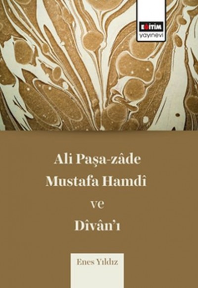 Ali Paşazade Mustafa Hamdi ve Divanı Ali Paşazade Mustafa Hamdi ve Divanı