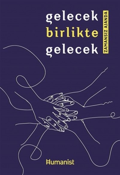 Gelecek Birlikte Gelece - Zamansız Ajanda Gelecek Birlikte Gelece - Zamansız Ajanda