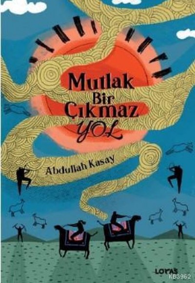Mutlak Bir Çıkmaz Yol Mutlak Bir Çıkmaz Yol