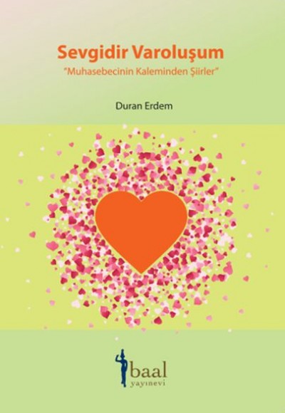 Sevgidir Varoluşum Muhasebecinin Kaleminden Şiirler Sevgidir Varoluşum Muhasebecinin Kaleminden Şiirler