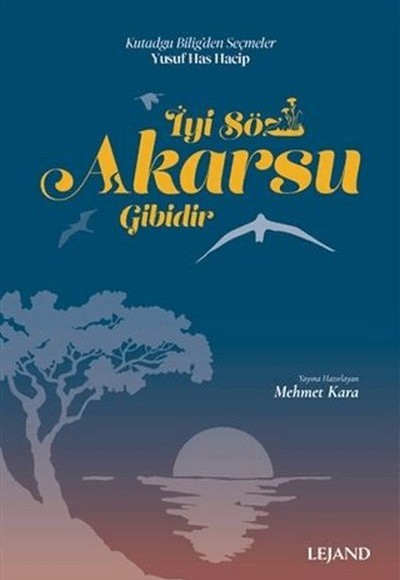 İyi Söz Akarsu Gibidir İyi Söz Akarsu Gibidir