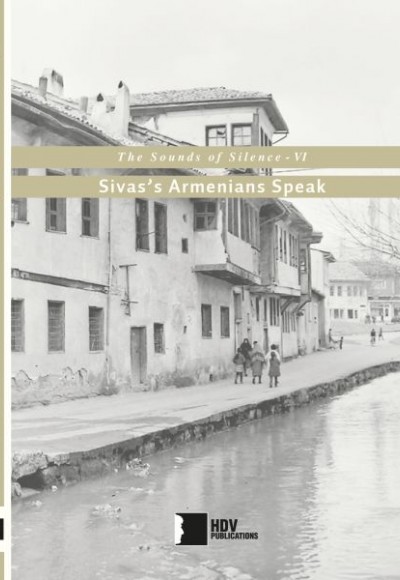 Sivas’s Armenians Speak - The Sounds of Silence 6 Sivas’s Armenians Speak - The Sounds of Silence 6