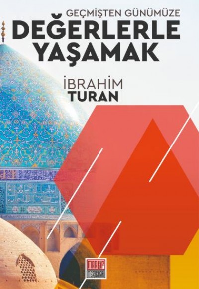 Geçmişten Günümüze Değerlerle Yaşamak Geçmişten Günümüze Değerlerle Yaşamak