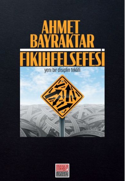 Fıkıh Felsefesi - Yeni Bir Disiplin Teklifi Fıkıh Felsefesi - Yeni Bir Disiplin Teklifi
