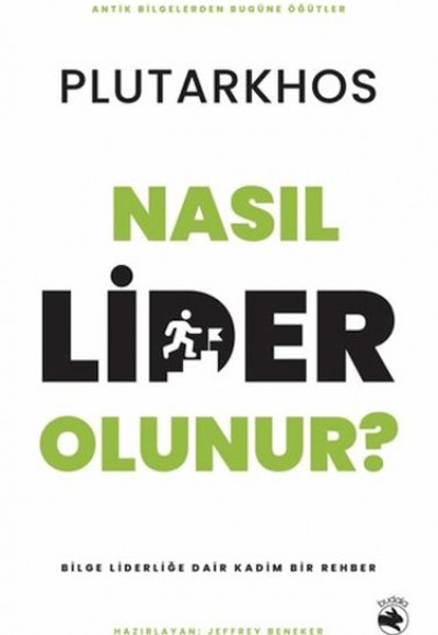 Nasıl Lider Olunur? - Bilge Liderliğe Dair Kadim Bir Rehber Nasıl Lider Olunur? - Bilge Liderliğe Dair Kadim Bir Rehber
