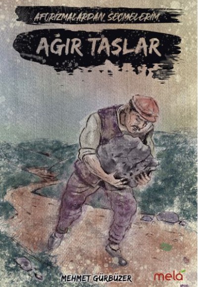 Ağır Taşlar - Aforizmalarımdan Seçmelerim Ağır Taşlar - Aforizmalarımdan Seçmelerim