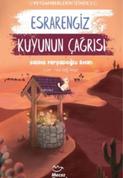 Esrarengiz Kuyunun Çağrısı ; Peygamberlerin İzinde 2 Esrarengiz Kuyunun Çağrısı ; Peygamberlerin İzinde 2