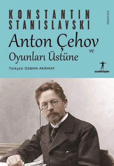 Anton Çehov ve Oyunları Üstüne Anton Çehov ve Oyunları Üstüne