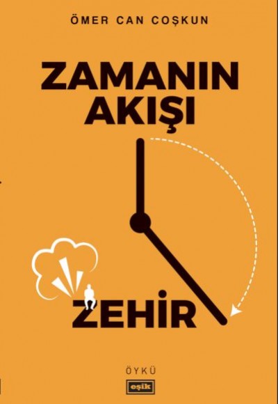 Zamanın Akışı Zehir Zamanın Akışı Zehir