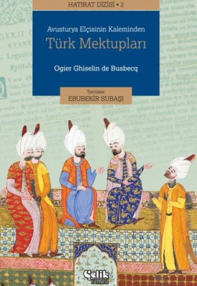 Hatırat Dizisi 2 Avusturya Elçisinin Kaleminden Türk Mektupları Hatırat Dizisi 2 Avusturya Elçisinin Kaleminden Türk Mektupları