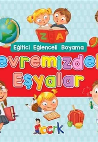 Çevremizdeki Eşyalar - Eğitici Eğlenceli Boyama Çevremizdeki Eşyalar - Eğitici Eğlenceli Boyama