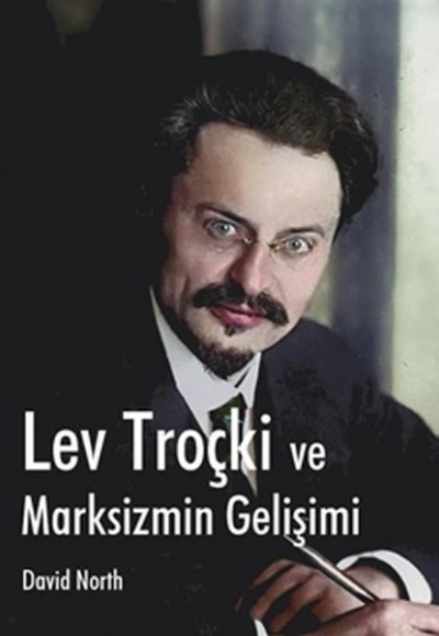 Lev Troçki ve Marksizmin Gelişimi Lev Troçki ve Marksizmin Gelişimi