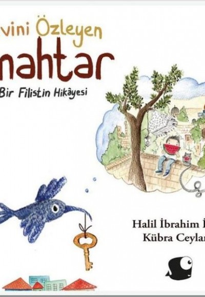 Evini Özleyen Anahtar - Bir Filistin Hikayesi