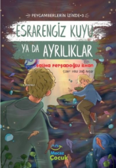 Esrarengiz Kuyu Ya Da Ayrılıkları ;Peygamberlerin İzinde 3 Esrarengiz Kuyu Ya Da Ayrılıkları ;Peygamberlerin İzinde 3