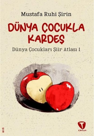 Dünya Çocukla Kardeş - Dünya Çocukları Şiir Atlası 1 Dünya Çocukla Kardeş - Dünya Çocukları Şiir Atlası 1