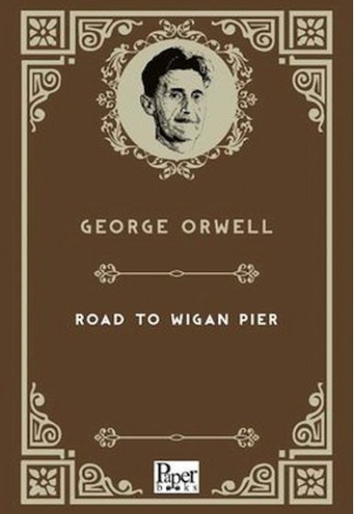 The Road To Wigan Pier (İngilizce Kitap) The Road To Wigan Pier (İngilizce Kitap)