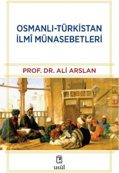 Osmanlı-Türkistan İlmî Münasebetleri Osmanlı-Türkistan İlmî Münasebetleri