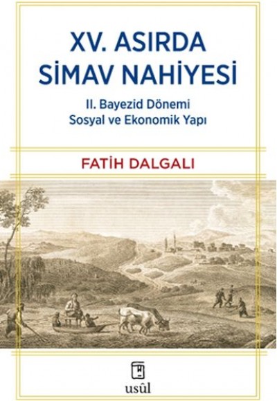 XV. Asırda Simav Nahiyesi II. Bayezid Dönemi Sosyal ve Ekonomik Yapı XV. Asırda Simav Nahiyesi II. Bayezid Dönemi Sosyal ve Ekonomik Yapı