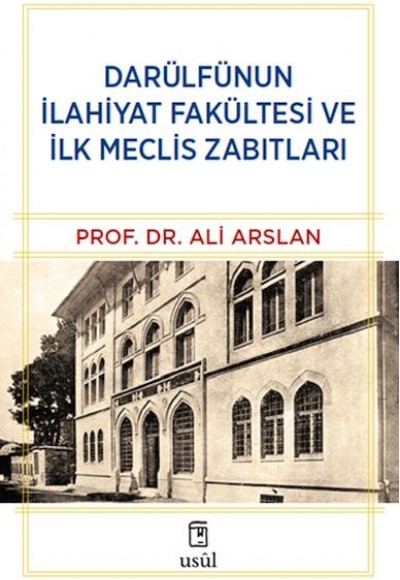 Darülfünun İlahiyat Fakültesi ve İlk Meclis Zabıtları Darülfünun İlahiyat Fakültesi ve İlk Meclis Zabıtları
