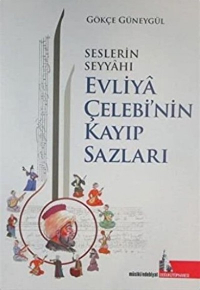 Seslerin Seyyahı Evliya Çelebi’nin Kayıp Sazları Seslerin Seyyahı Evliya Çelebi’nin Kayıp Sazları