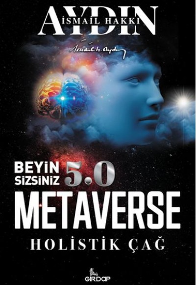 Beyin Sizsiniz 5.0 - Metaverse Holistik Çağ Beyin Sizsiniz 5.0 - Metaverse Holistik Çağ
