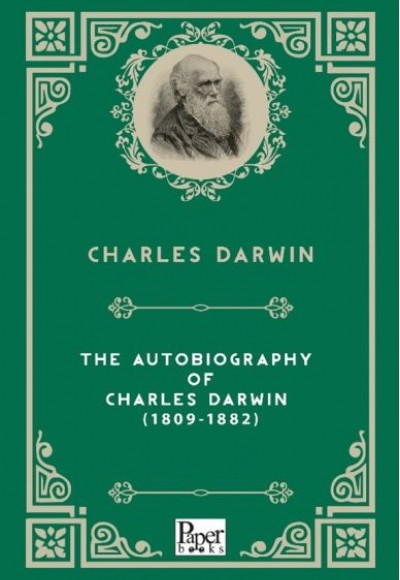 The Autobiography of Charles Darwin (1809-1882) (İngilizce Kitap) The Autobiography of Charles Darwin (1809-1882) (İngilizce Kitap)