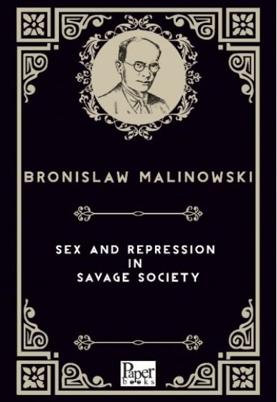 Sex and Repression in Savage Society (İngilizce Kitap) Sex and Repression in Savage Society (İngilizce Kitap)