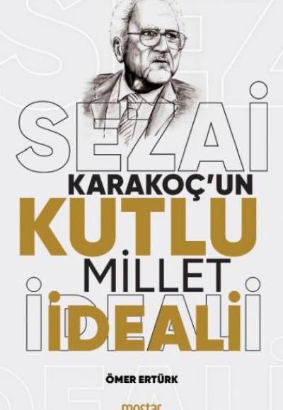 Sezai Karakoç’un Kutlu Millet ideali Sezai Karakoç’un Kutlu Millet ideali